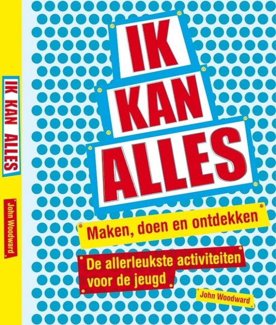 Boek met de titel 'IK KAN ALLES' in grote letters, met blauwe cirkels op de achtergrond. Ondertitel: 'Maken, doen en ontdekken. De allerleukste activiteiten voor de jeugd.'