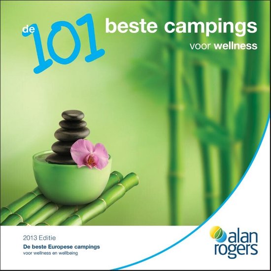 Cover van het boek 'De 101 beste campings voor wellness 2013' van Alan Rogers Bv