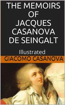 The Memoirs of Jacques Casanova de Seingalt - Illustrated