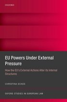 Oxford Studies in European Law - EU Powers Under External Pressure