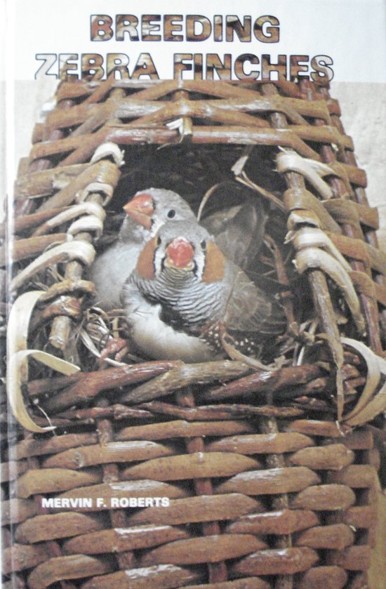 Breeding Zebra Finches, Mervin Roberts | 9780876668832 | Boeken | bol.com