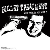 Bullet Treatment - What More Do You Want (LP)