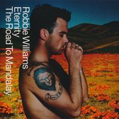 Robbie Williams - Eternity / The road to Mandalay