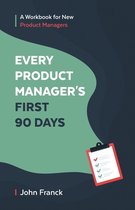 Every Product Manager's First 90 Days