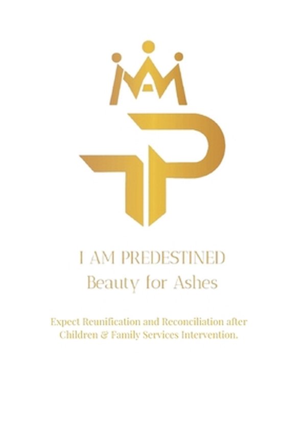 I Am P.R.E.D.E.S.T.I.N.E.D.- I Am Predestined Beauty for Ash ... - cover