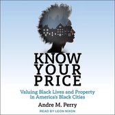 Know Your Price Lib/E: Valuing Black Lives and Property in America's Black Cities