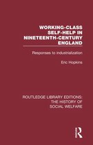 Routledge Library Editions: The History of Social Welfare - Working-Class Self-Help in Nineteenth-Century England