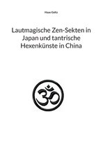 Lautmagische Zen-Sekten in Japan und tantrische Hexenkunste in China
