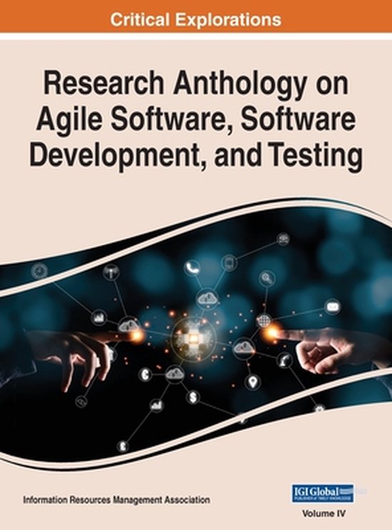 Research Anthology on Agile Software, Software Development, and Testing, VOL 4