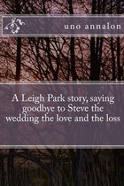 A Leigh Park story, saying goodbye to Steve the wedding the love and the loss