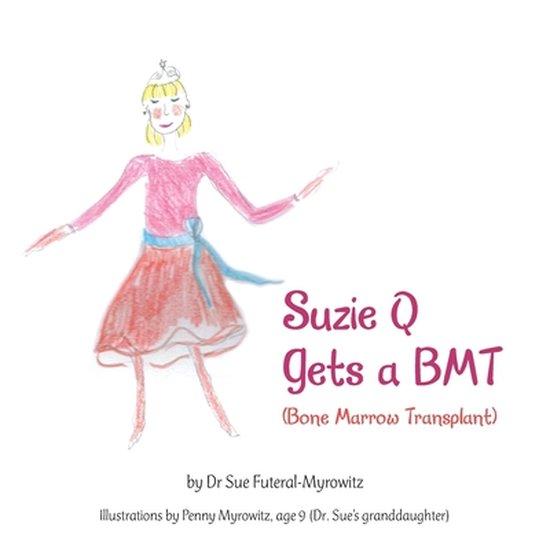 Suzie Q Gets a Bmtsuzie Q Gets a Bmt (Bone Marrow Transplant ... - cover