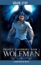 Project Bloodborn- Project Bloodborn - Book 1 - Wolfman