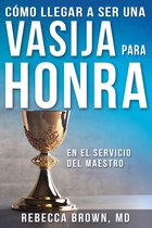 Vasija Para Honra = Becoming a Vessel of Honor