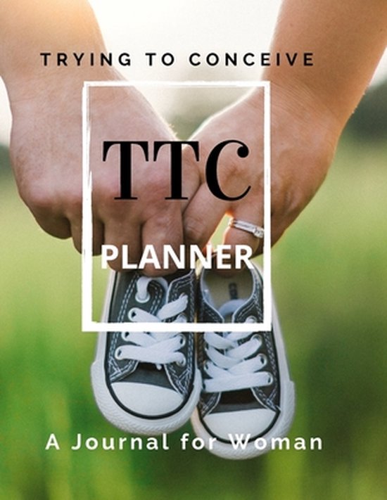 TTC Trying To Conceive - A Journal for Woman - cover
