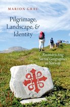 Oxford Ritual Studies- Pilgrimage, Landscape, and Identity