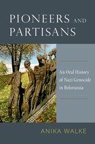 Oxford Oral History Series- Pioneers and Partisans