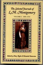 The Selected Journals of L. M. Montgomery: Volume I