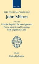 Oxford English Texts- Poetical Works: Volume 2. Paradise Regain'd; Samson Agonistes; Poems upon Several Occasions, both English and Latin