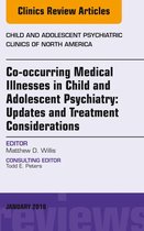 The Clinics: Internal Medicine Volume 27-1 - Co-occurring Medical Illnesses in Child and Adolescent Psychiatry: Updates and Treatment Considerations, An Issue of Child and Adolescent Psychiatric Clinics of North America, E-Book