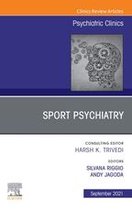 The Clinics: Internal Medicine Volume 44-3 - Sport Psychiatry: Maximizing Performance, An Issue of Psychiatric Clinics of North America, E-Book