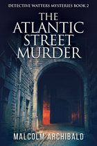 Detective Watters Mysteries 2 - The Atlantic Street Murder