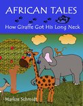 African Tales - African Tales: How Giraffe Got His Long Neck