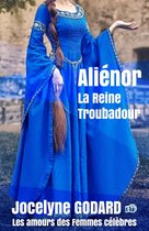 Romans historiques - Aliénor, la Reine Troubadour