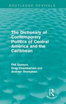Routledge Revivals: Dictionaries of Contemporary Politics - The Dictionary of Contemporary Politics of Central America and the Caribbean