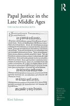 Church, Faith and Culture in the Medieval West - Papal Justice in the Late Middle Ages