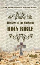 The Keys of the Kingdom Holy Bible: A new ORGANIC restoration of the original scriptures