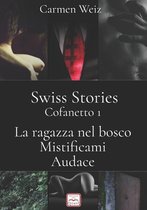 Swiss Stories- Swiss Stories (La Ragazza nel Bosco, Mistificami, Audace)