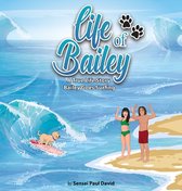 Life of Bailey- Life of Bailey - A True Life Story