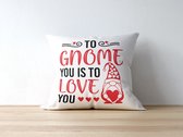 Valentijn Kussen met tekst: To gnome you is to love you | Valentijn cadeau | Valentijn decoratie | Grappige Cadeaus | Geschenk | Sierkussen