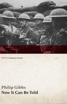 WWI Centenary Series - Now It Can Be Told (WWI Centenary Series)