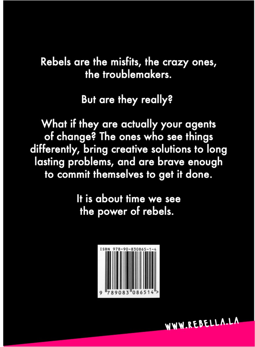 Zwarte achtergrond met tekst die de kracht van rebellen benadrukt. Een ISBN-barcode en 'WWW.REBELLA.LA' staan onderaan.
