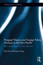 Foreign Policy Analysis - Prospect Theory and Foreign Policy Analysis in the Asia Pacific