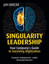 EDITION CORPORATE CULTURE - - Singularity Leadership: Your Company´s Guide to Surviving Digitization