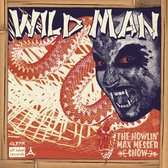 The Howlin' Max Messer Show - Wild Man (7" Vinyl Single)