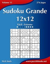 Sudoku- Sudoku Grande 12x12 - Fácil ao Extremo - Volume 15 - 276 Jogos