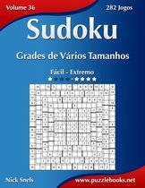 Sudoku Grades de Varios Tamanhos - Facil ao Extremo - Volume 36 - 282 Jogos