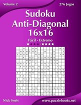 Sudoku Anti-Diagonal- Sudoku Anti-Diagonal 16x16 - Fácil ao Extremo - Volume 2 - 276 Jogos