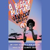 A Bigger Picture: My Fight to Bring a New African Voice to the Climate Crisis