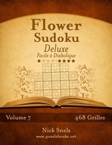 Flower Sudoku- Flower Sudoku Deluxe - Facile à Diabolique - Volume 7 - 468 Grilles
