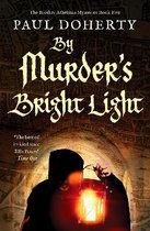 The Brother Athelstan Mysteries5- By Murder's Bright Light