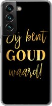Geschikt voor Samsung Galaxy S22 hoesje - Quotes - Spreuken - Jij bent goud waard - Siliconen Telefoonhoesje