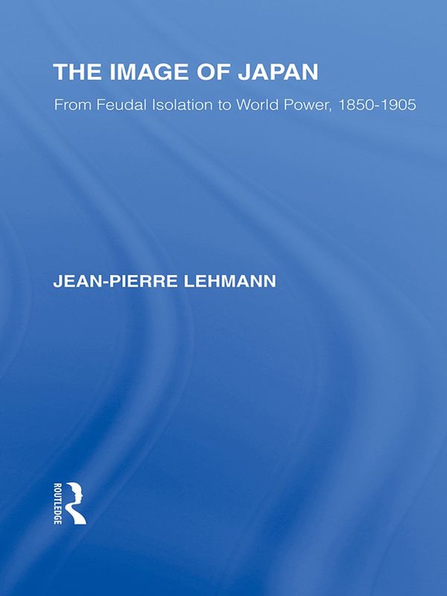 Routledge Library Editions: Japan - The Image of Japan - Jean-Pierre Lehmann