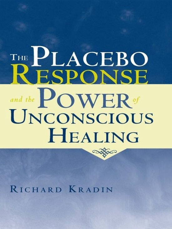 The Placebo Response and the Power of Unconscious Healing - cover