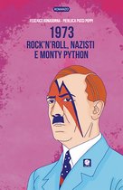 Parole in viaggio - 1973. Rock’n’roll, nazisti e Monty Python
