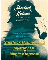 SHERLOCK HOLMES and MYSTERY OF MAGIC KINGDOM