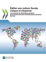 Edifier Une Culture Fiscale, Civique Et Citoyenne Un Ouvrage de Reference Mondial Sur l'Education Des Contribuables, Seconde Edition